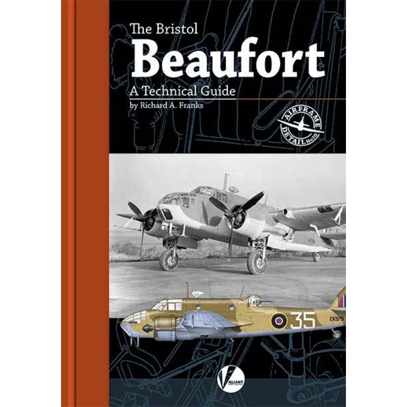 Airframe Detail No.10: The Bristol Beaufort - A Technical Guide