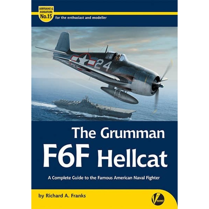 Airframe & Miniature No.15: The Grumman F6F Hellcat - A Complete Guide To The Famous American Naval Fighter