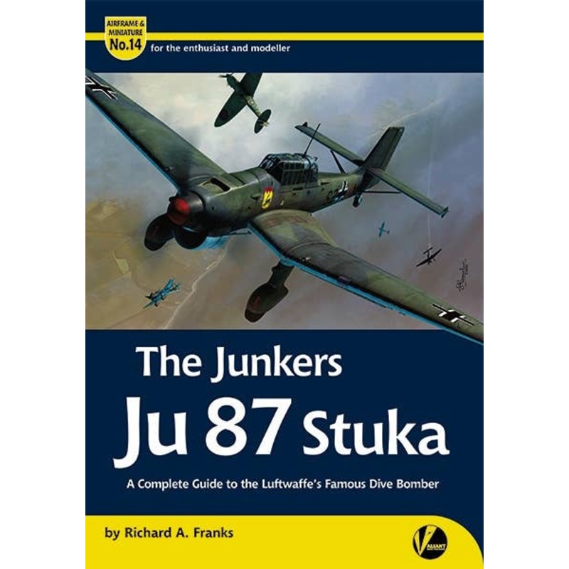 Airframe & Miniature No.14: The Junkers Ju 87 Stuka A Complete Guide To The Luftwaffe's Famous Dive Bomber