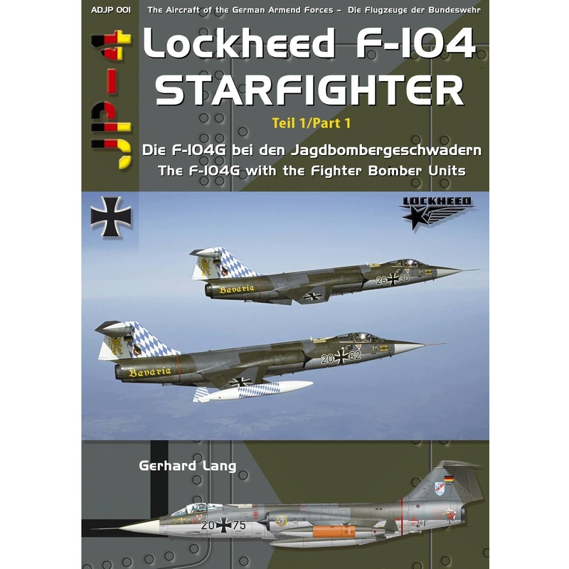 Lockheed F-104 Starfighter: Part. 1 The F-104G with the Fighter Bomber Units