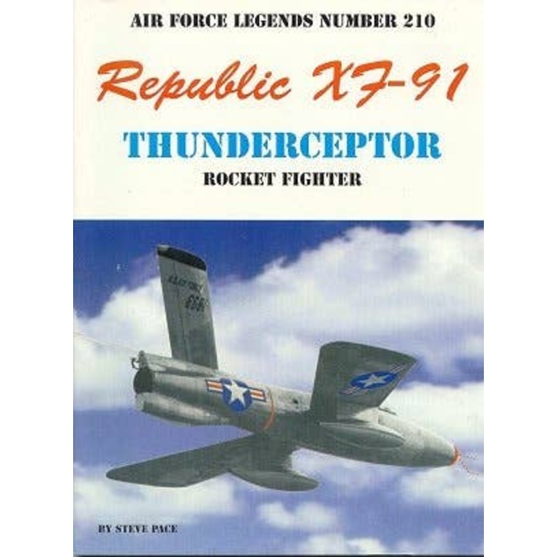 Air Force Legends 210: Republic XF-91 Thunderceptor