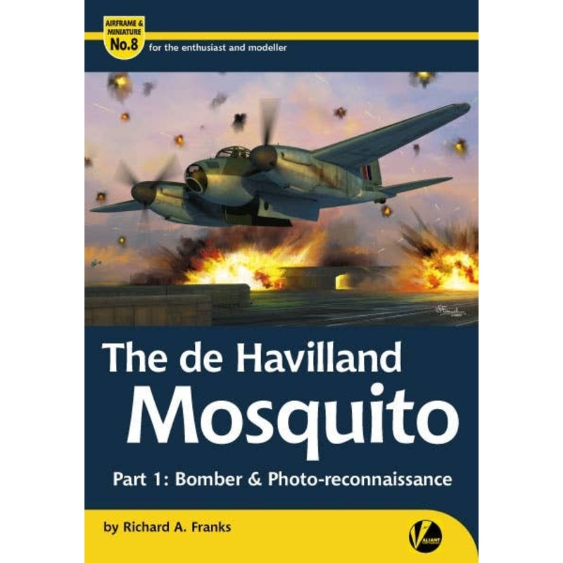 Airframe & Miniature #08 The de havilland Mosquito Part.1: Bomber & Photo-reconnaissance