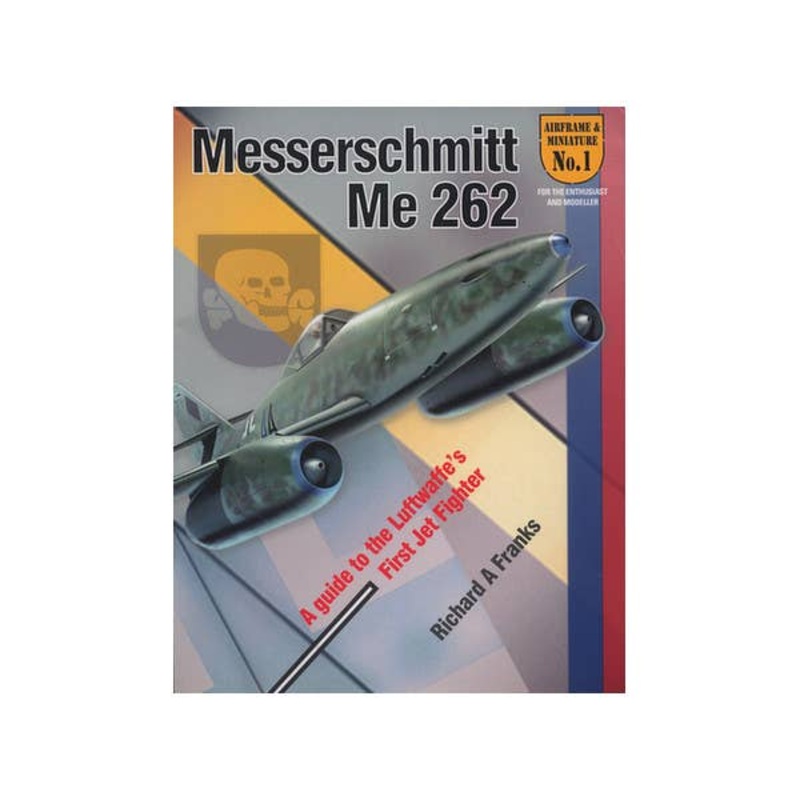 Messerschmitt Me262: A Guide to the Luftwaffe's First Jet Fighter