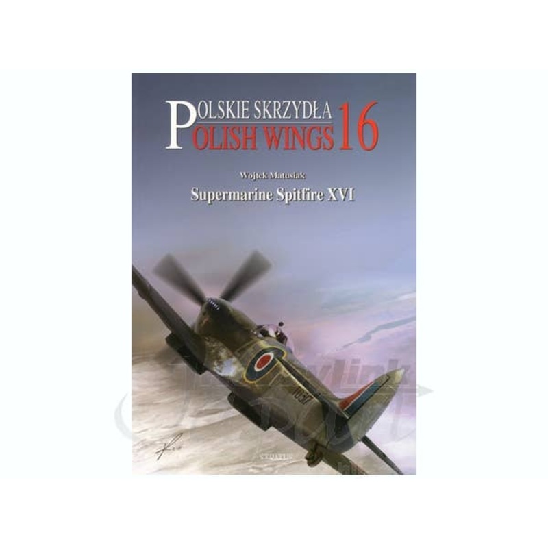 Polish Wings 16: Supermarine Spitfire XVI