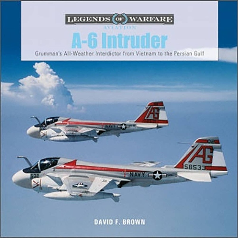 A-6 Intruder All-weather attack aircraft from Vietnam to the Persian Gulf, Grumman A-6 Intruder Photograph Collection (Hard Cover)